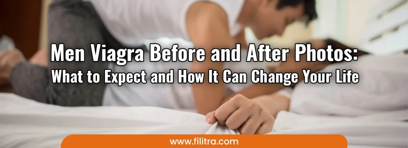Men Viagra Before and After Photos What to Expect and How It Can Change Your Life