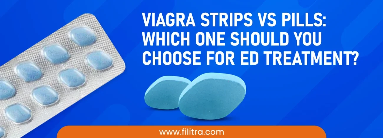Viagra Strips vs Pills